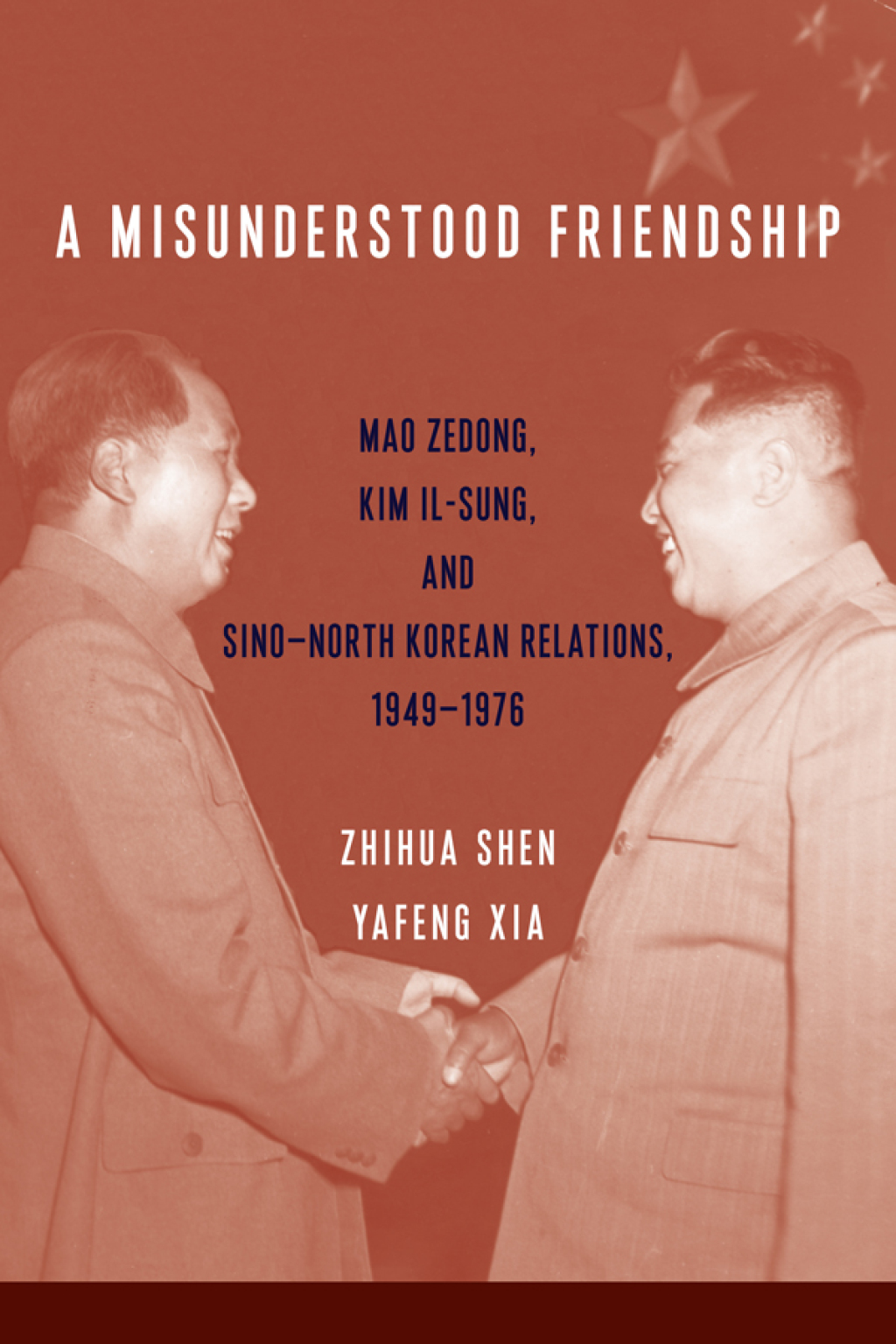 A Misunderstood Friendship Mao Zedong, Kim Il-sung, and Sinoâ€“North Korean Relations, 1949â€“1976  â€“ PDF/EPUB Version Downloadable