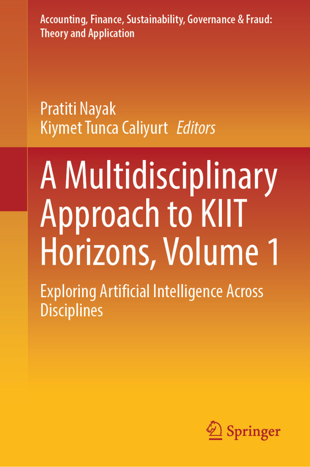A Multidisciplinary Approach to KIIT Horizons, Volume 1 Exploring Artificial Intelligence Across Disciplines â€“ PDF/EPUB Version Downloadable