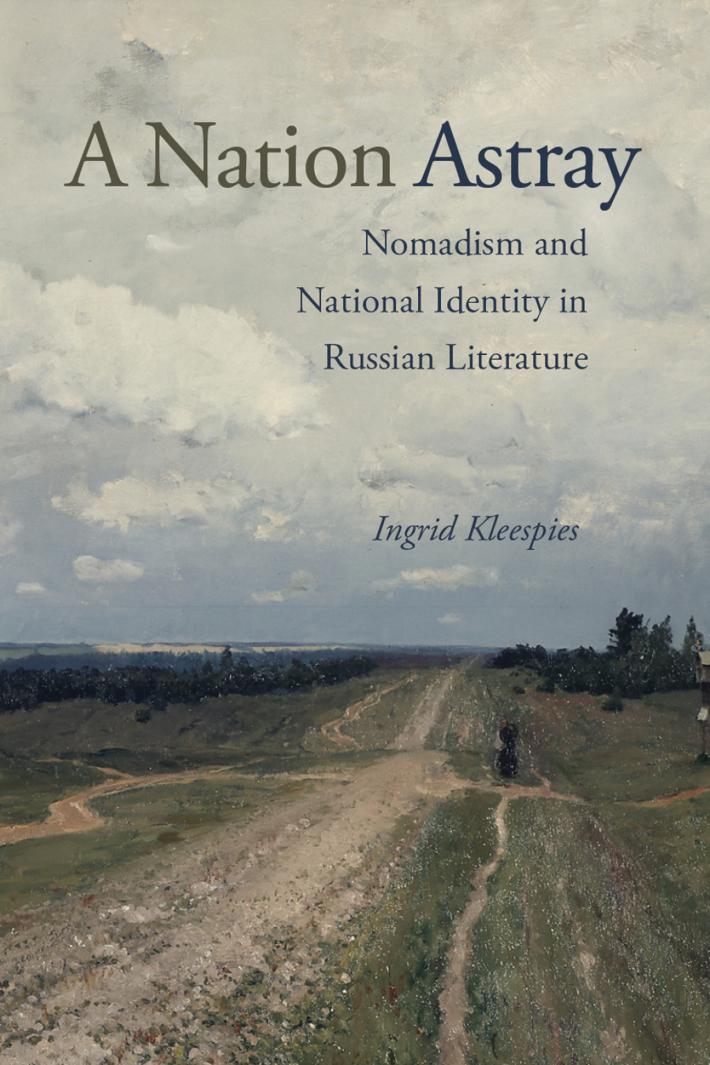 A Nation Astray Nomadism and National Identity in Russian Literature  â€“ PDF/EPUB Version Downloadable