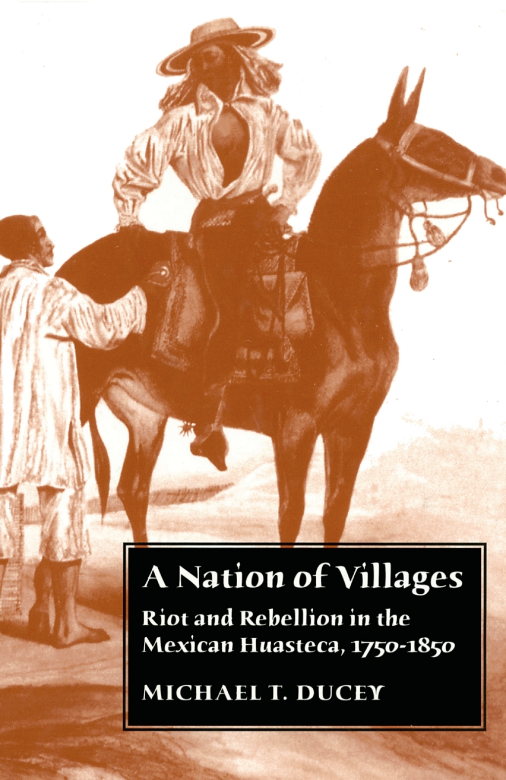 A Nation of Villages Riot and Rebellion in the Mexican Huasteca, 1750-1850  â€“ PDF/EPUB Version Downloadable