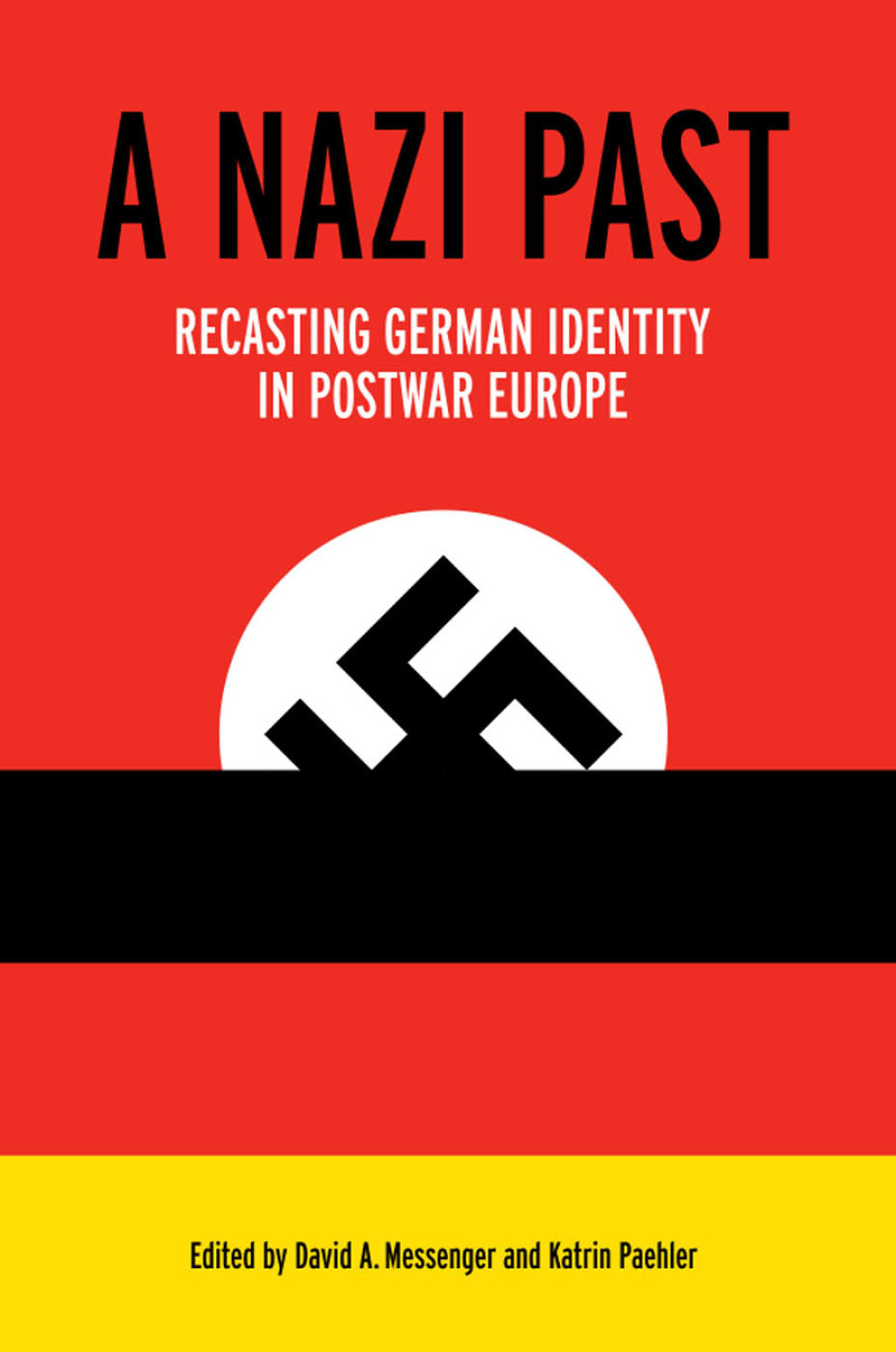 A Nazi Past Recasting German Identity in Postwar Europe  â€“ PDF/EPUB Version Downloadable