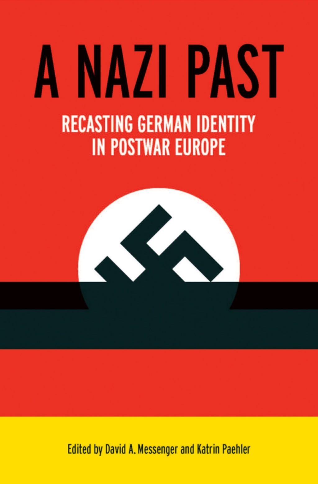 A Nazi Past Recasting German Identity in Postwar Europe  â€“ PDF/EPUB Version Downloadable