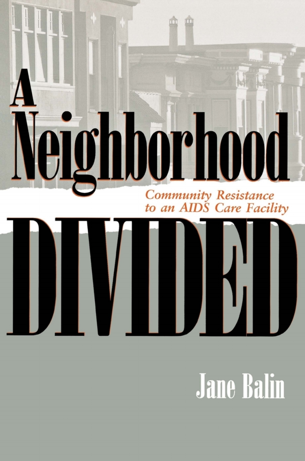 A Neighborhood Divided Community Resistance to an AIDS Care Facility â€“ PDF/EPUB Version Downloadable