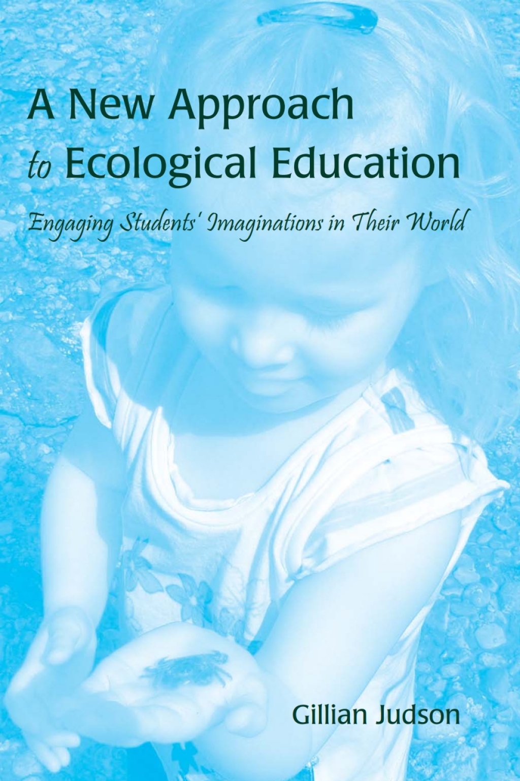 A New Approach to Ecological Education Engaging Studentsâ€™ Imaginations in Their World 1st Edition â€“ PDF/EPUB Version Downloadable