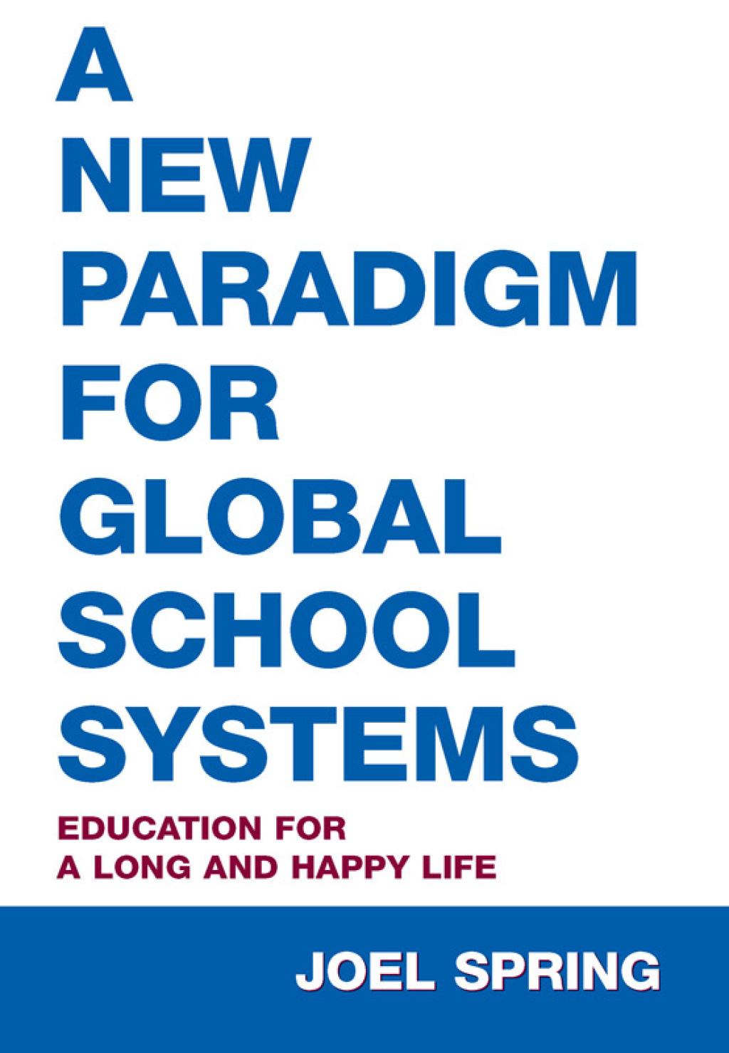 A New Paradigm for Global School Systems Education for a Long and Happy ...
