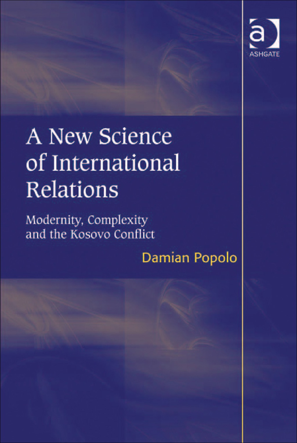 A New Science of International Relations: Modernity, Complexity and the Kosovo Conflict â€“ PDF/EPUB Version Downloadable