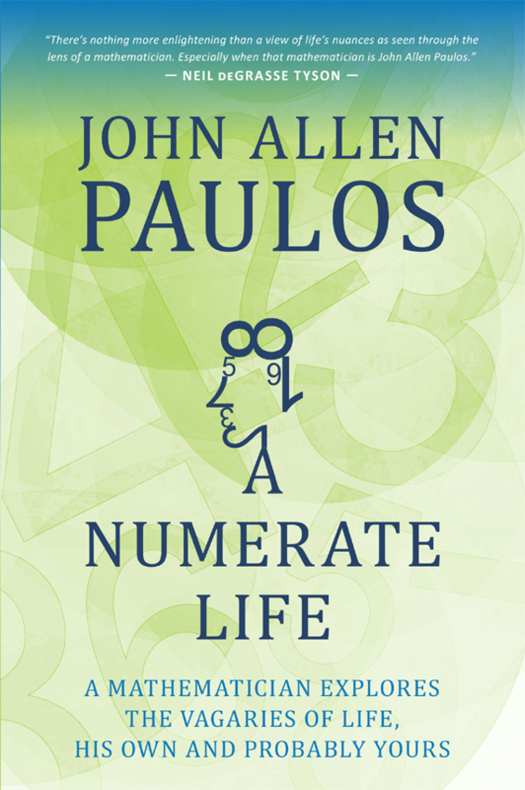 A Numerate Life A Mathematician Explores the Vagaries of Life, His Own and Probably Yours - (PDF/EPUB Version)