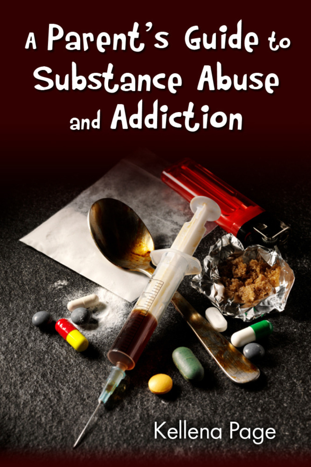 A Parent's Guide to Substance Abuse and Addiction - (PDF/EPUB Version)