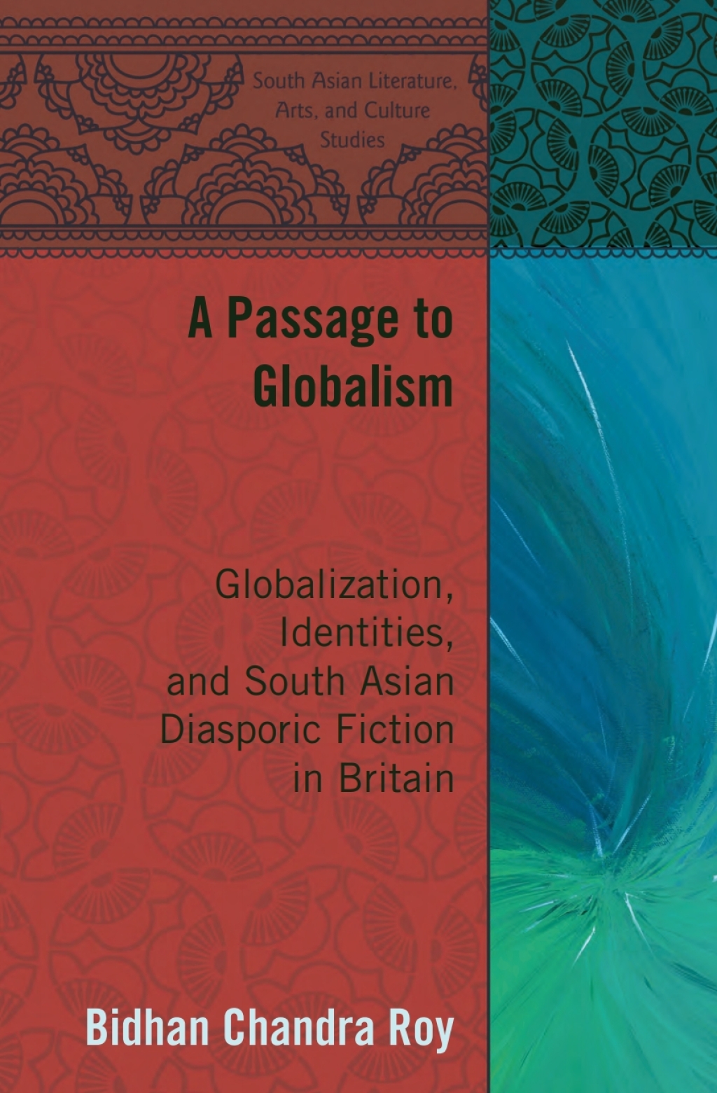 A Passage to Globalism Globalization, Identities, and South Asian Diasporic Fiction in Britain 1st Edition â€“ PDF/EPUB Version Downloadable