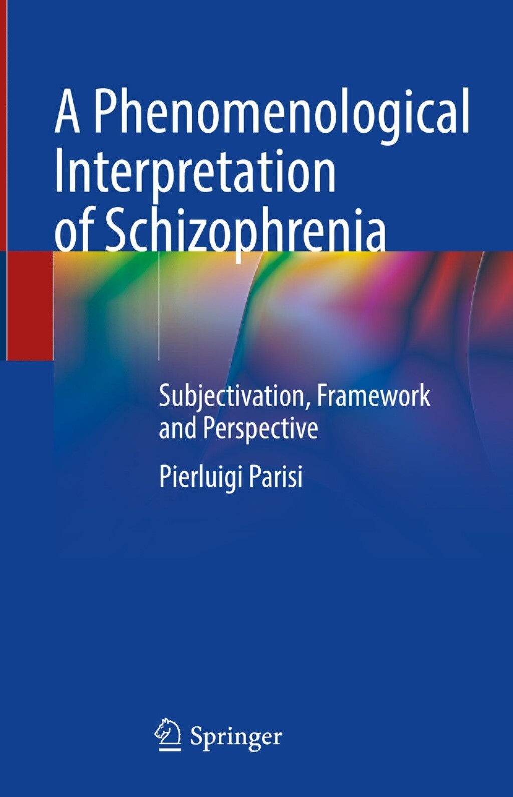 A Phenomenological Interpretation of Schizophrenia Subjectivation, Framework and Perspective â€“ PDF/EPUB Version Downloadable