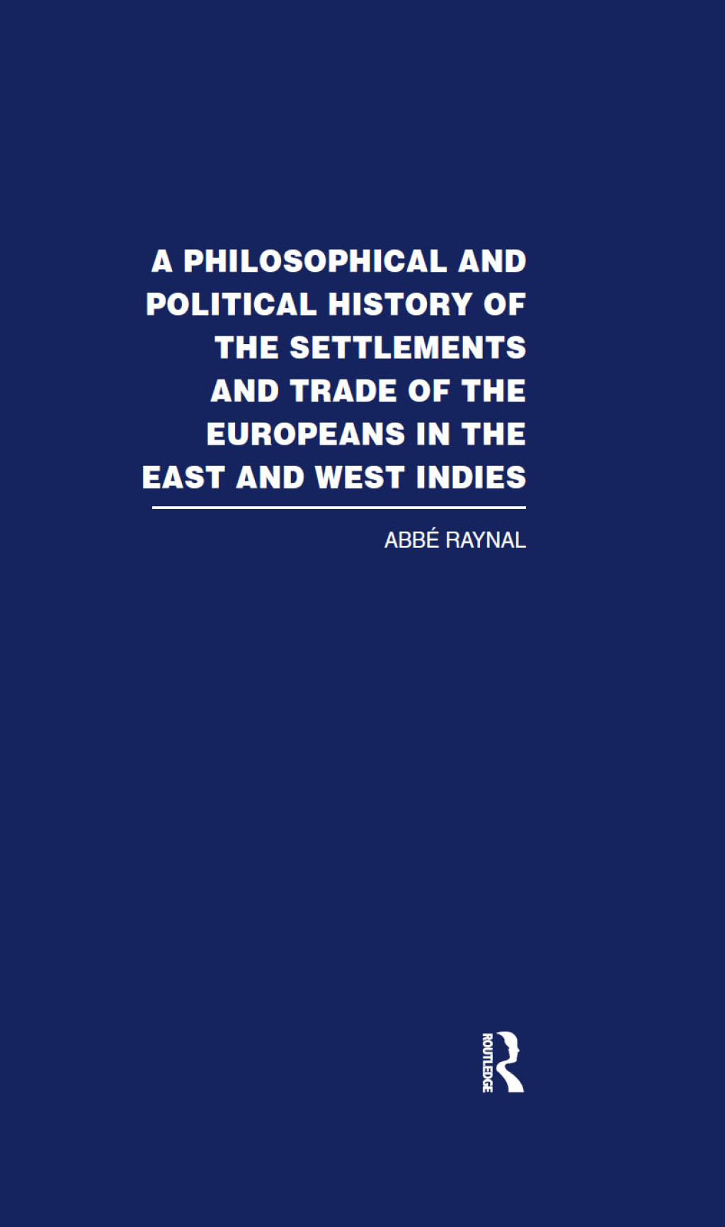 A Philosophical and Political History of the Settlements and Trade of the Europeans in the East and West Indies Vol. 3 1st Edition â€“ PDF/EPUB Version Downloadable