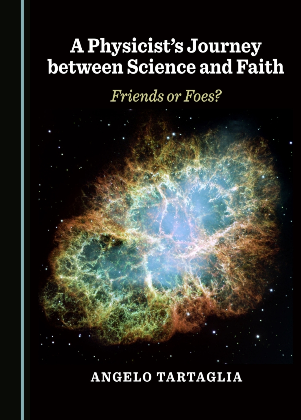 A Physicist's Journey between Science and Faith Friends or Foes? 1st Edition â€“ PDF/EPUB Version Downloadable