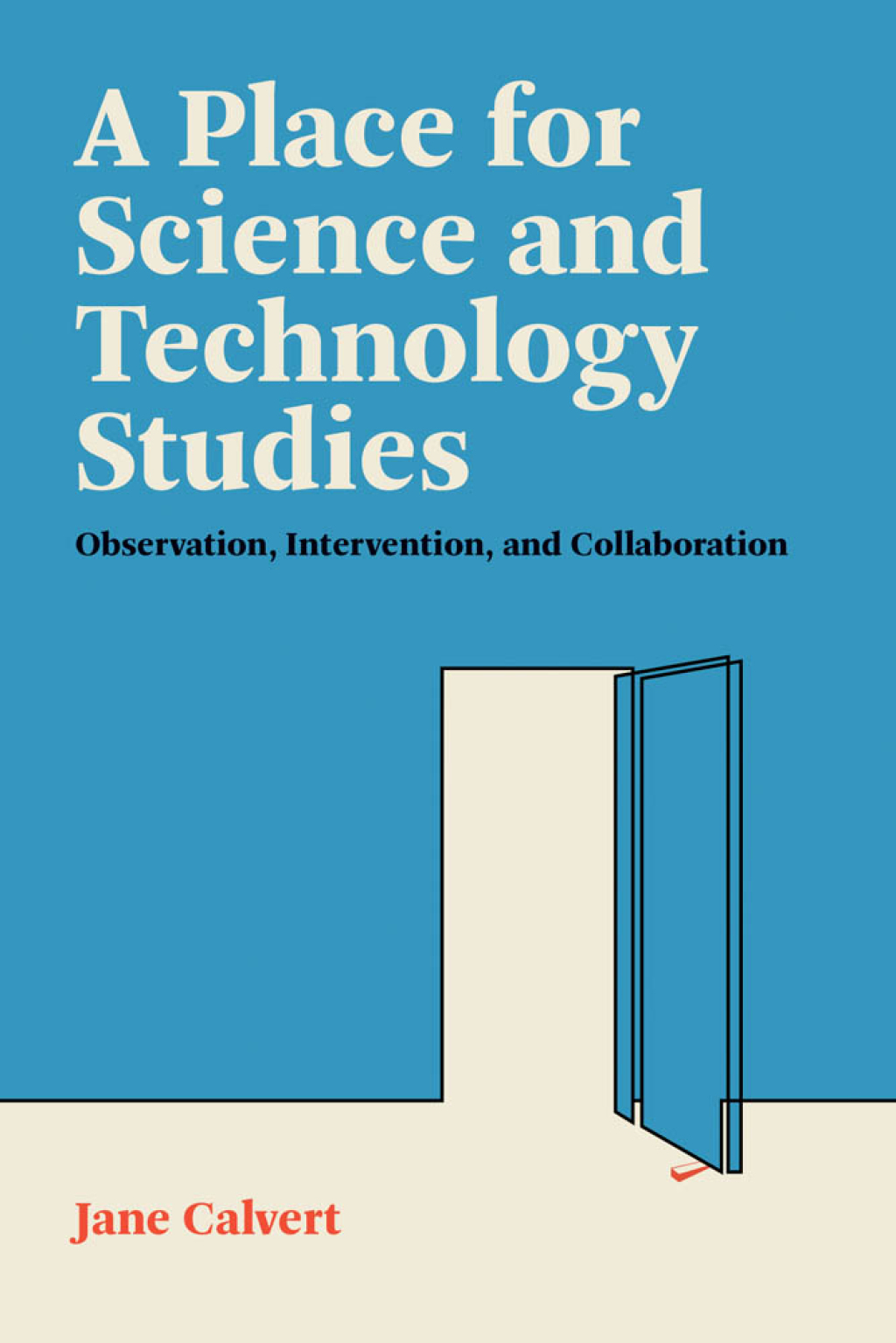 A Place for Science and Technology Studies Observation, Intervention, and Collaboration - (PDF/EPUB Version)
