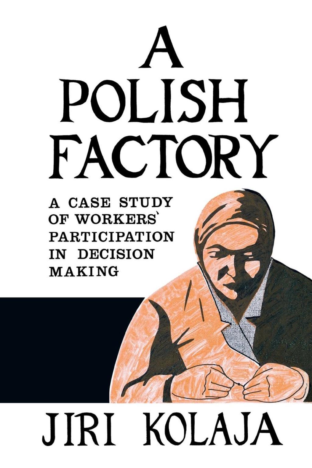 A Polish Factory A Case Study of Workers' Participation in Decision Making - (PDF/EPUB Version)