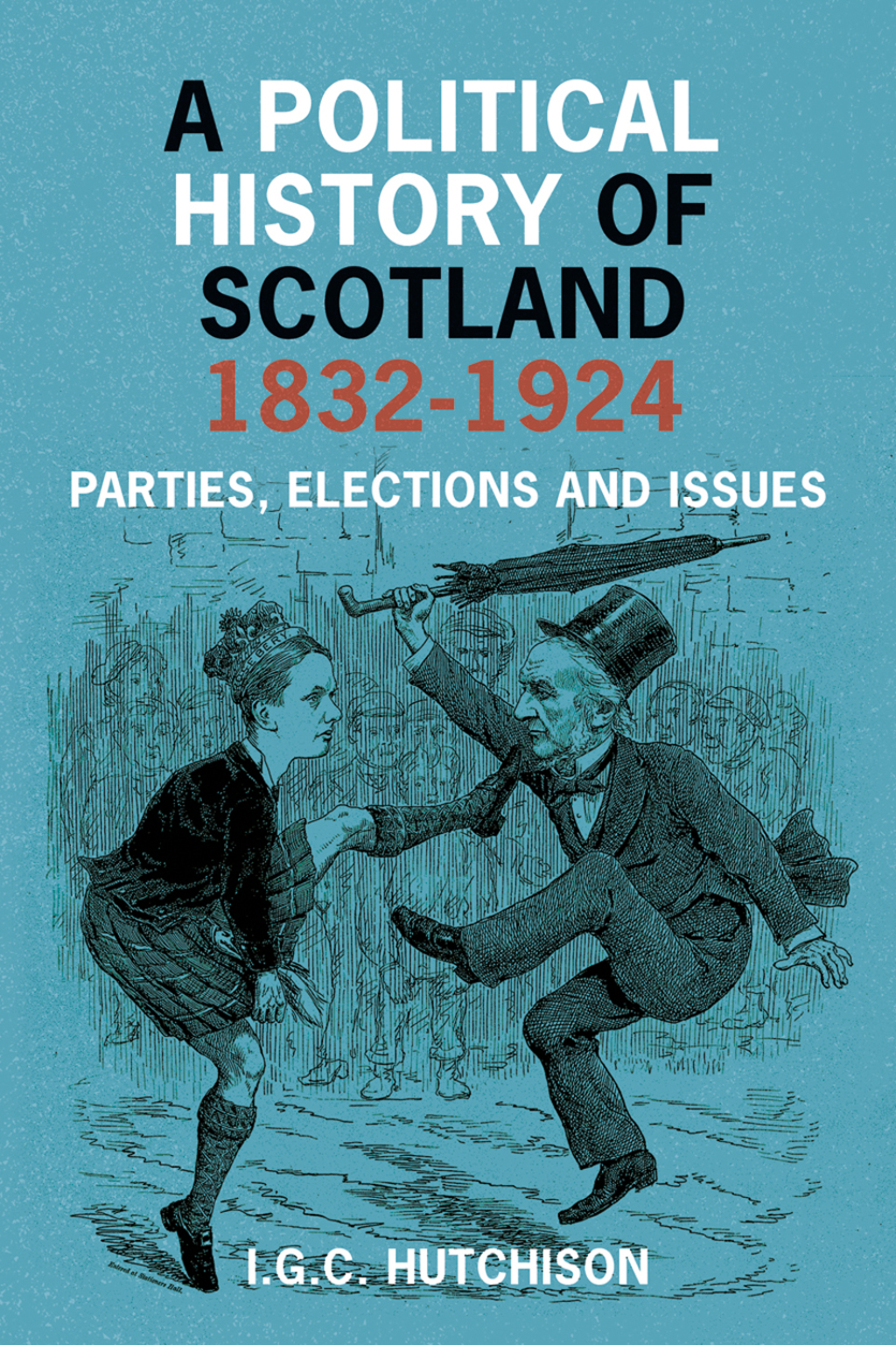 A Political History of Scotland 1832-1924 Parties, Elections and Issues  â€“ PDF/EPUB Version Downloadable