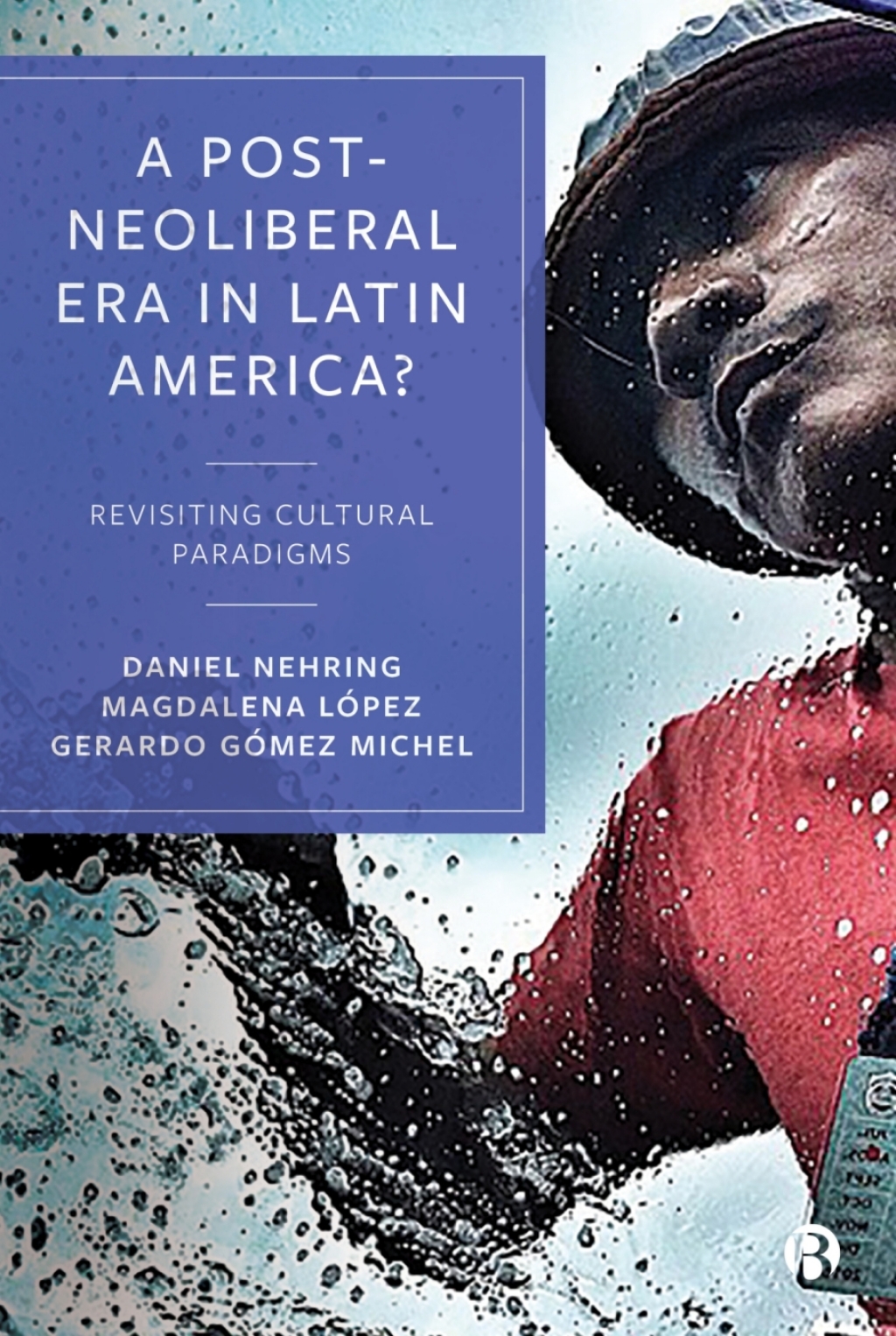 A Post-Neoliberal Era in Latin America? Revisiting cultural paradigms 1st Edition â€“ PDF/EPUB Version Downloadable