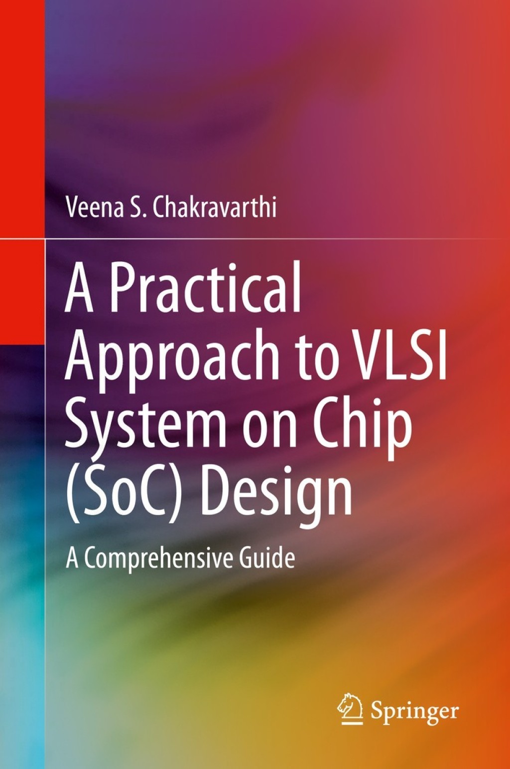 A Practical Approach to VLSI System on Chip (SoC) Design A ...