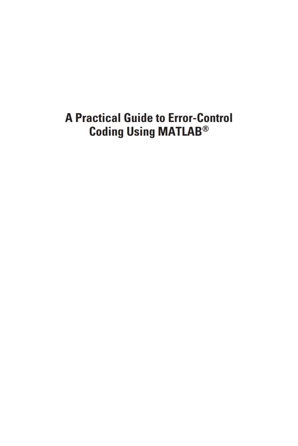 A Practical Guide to Error-Control Coding Using MATLAB 1st Edition â ...