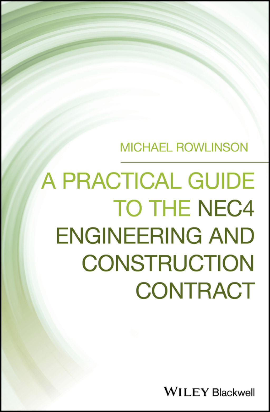 A Practical Guide to the NEC4 Engineering and Construction Contract 1st ...