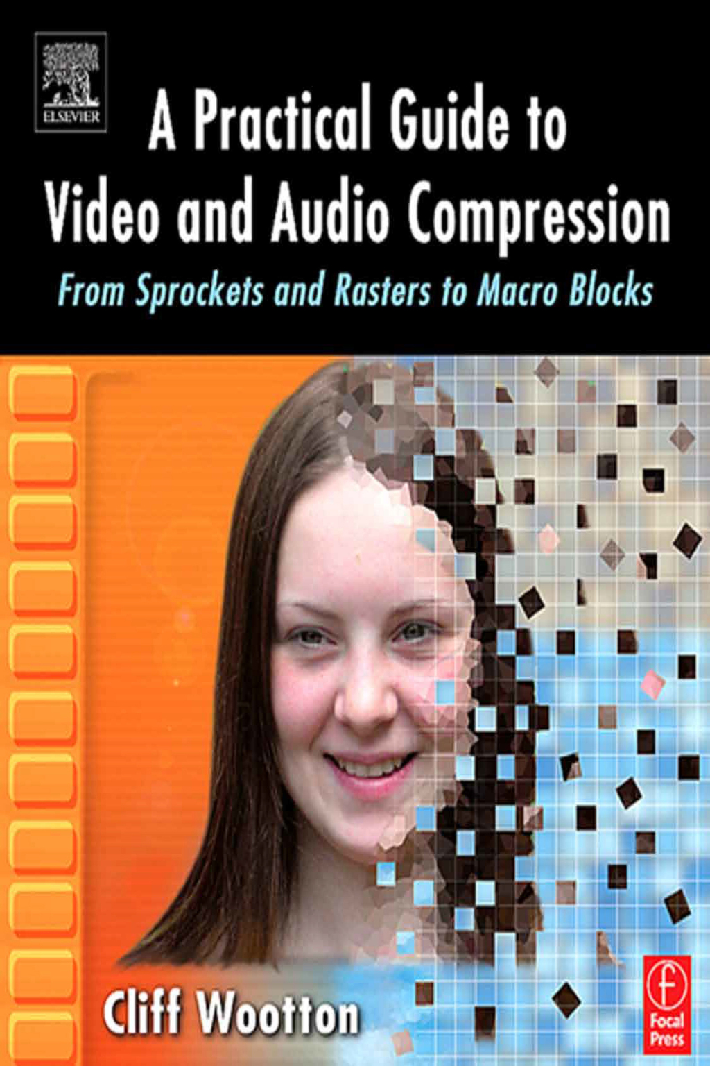 A Practical Guide to Video and Audio Compression From Sprockets and Rasters to Macro Blocks 1st Edition â€“ PDF/EPUB Version Downloadable