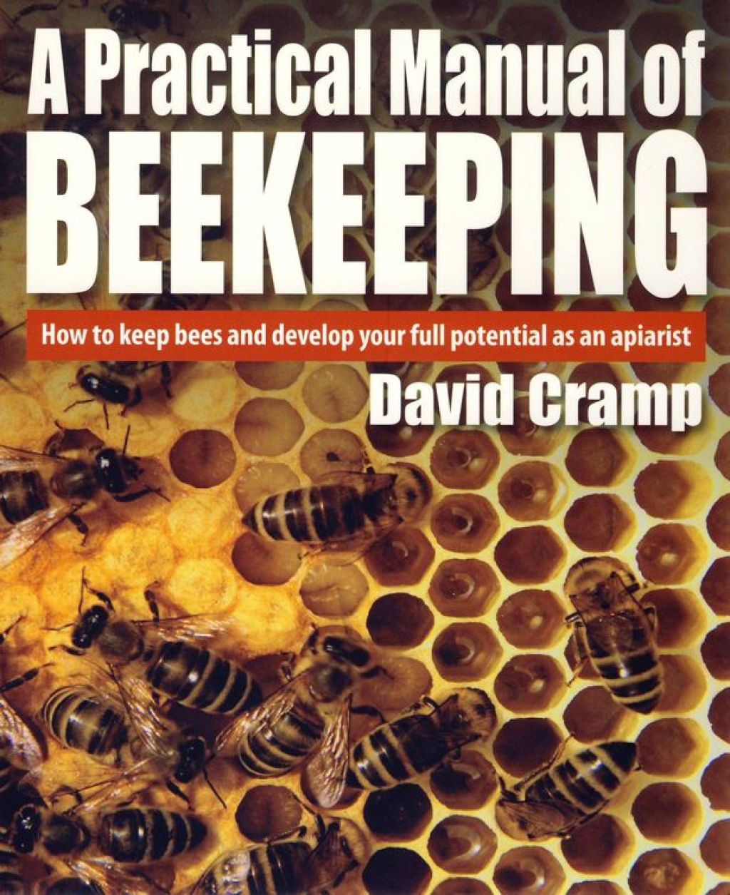 A Practical Manual Of Beekeeping How to Keep Bees and Develop Your Full Potential as an Apiarist - (PDF/EPUB Version)