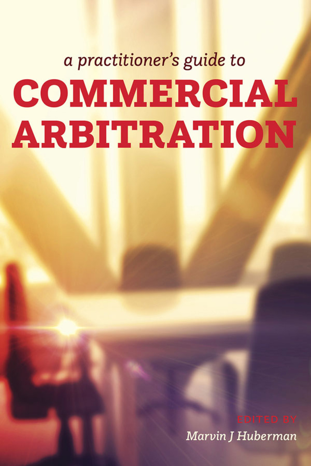 A Practitioner's Guide to Commercial Arbitration 1st Edition â€“ PDF/EPUB Version Downloadable