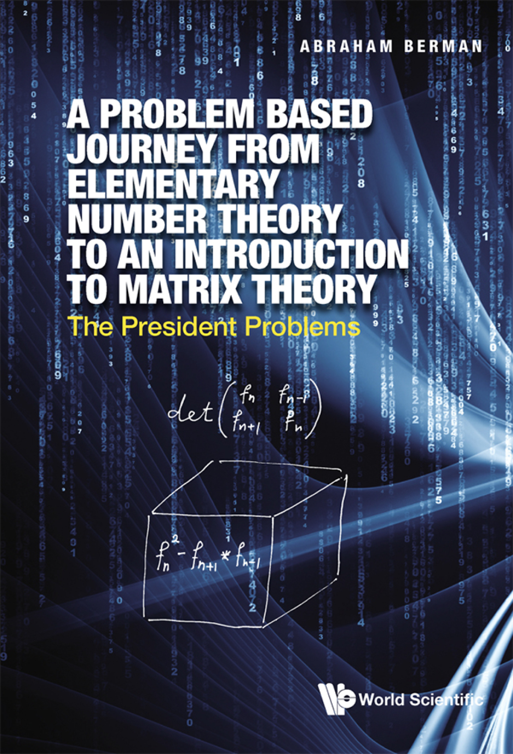 A Problem Based Journey from Elementary Number Theory to an Introduction to Matrix Theory: The President Problems - (PDF/EPUB Version)