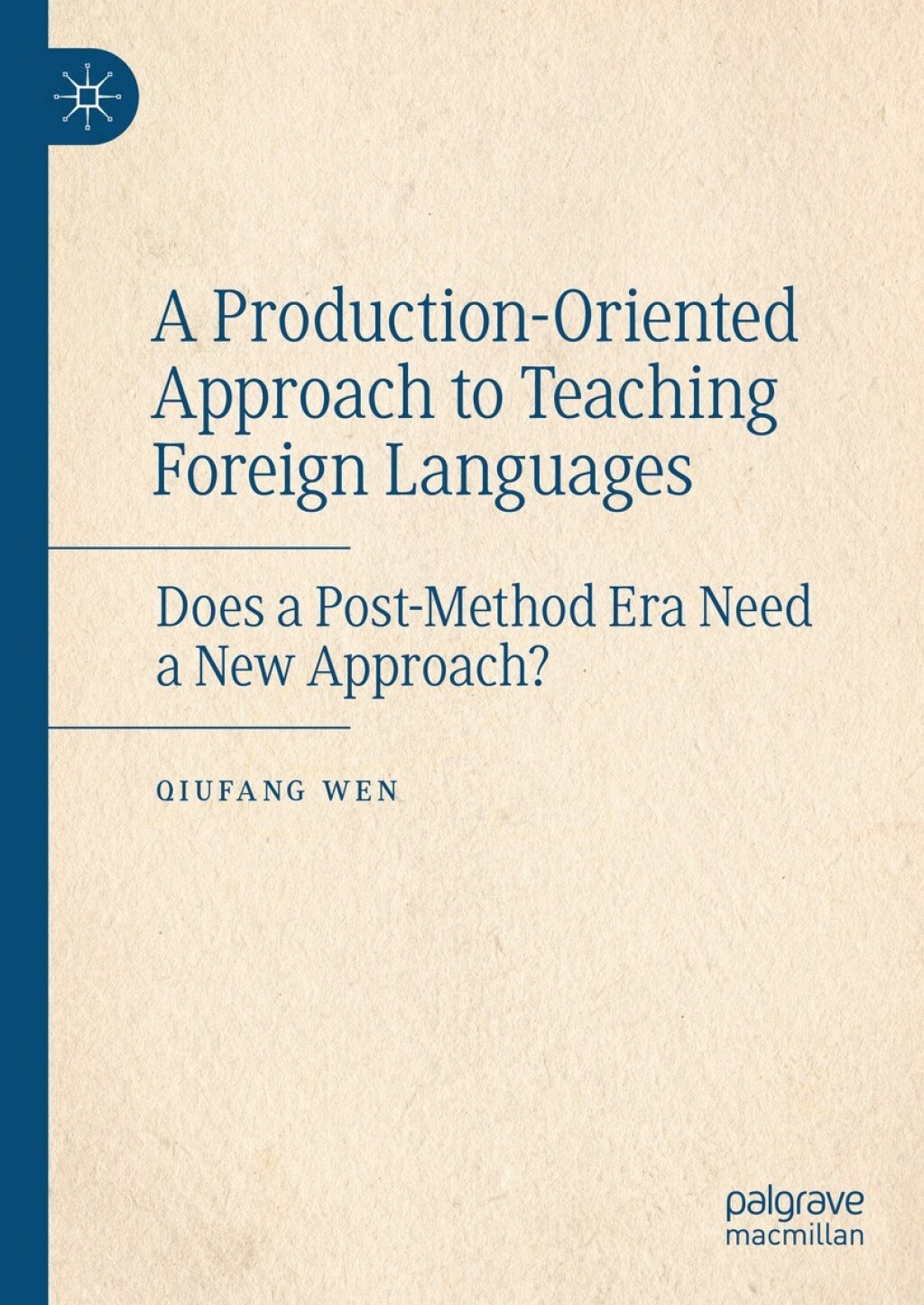 A Production-Oriented Approach to Teaching Foreign Languages Does a Post-Method Era Need a New Approach? â€“ PDF/EPUB Version Downloadable