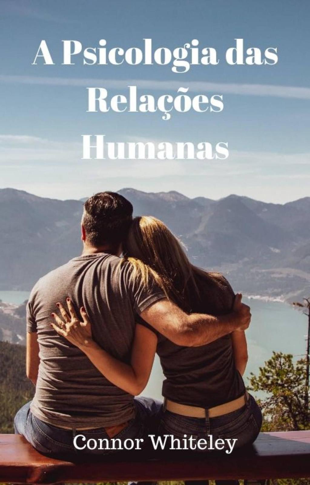 A Psicologia das RelaÃ§Ãµes Humanas Uma SÃ©rie IntrodutÃ³ria - (PDF/EPUB Version)