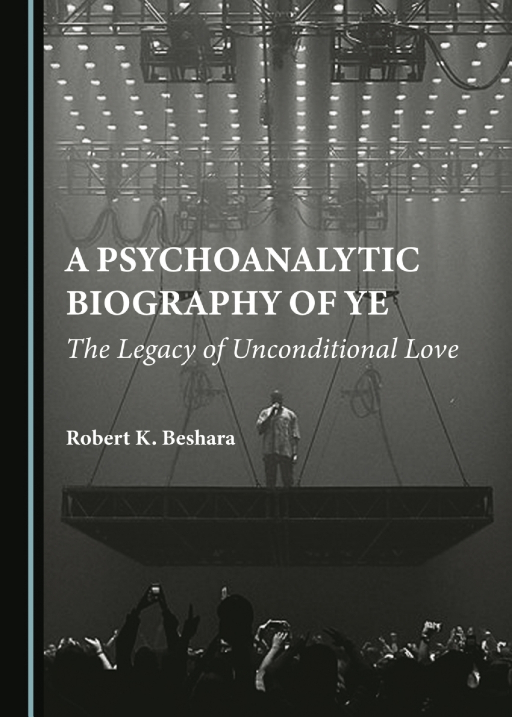 A Psychoanalytic Biography of Ye The Legacy of Unconditional Love 1st Edition â€“ PDF/EPUB Version Downloadable