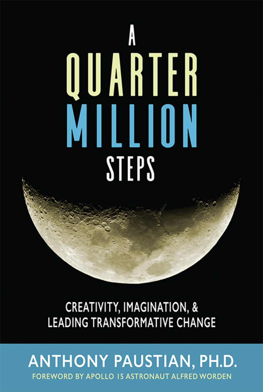 A Quarter Million Steps Creativity, Imagination, & Leading Transformative Change 1st Edition - (PDF/EPUB Version)