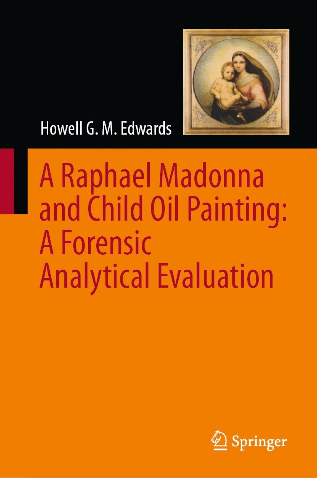 A Raphael Madonna and Child Oil Painting: A Forensic Analytical Evaluation â€“ PDF/EPUB Version Downloadable