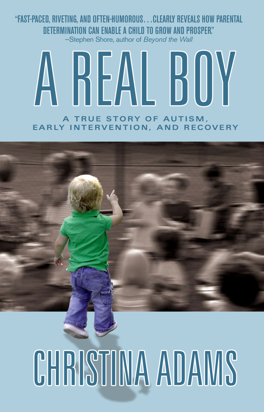 A Real Boy A True Story of Autism, Early Intervention, and Recovery - (PDF/EPUB Version)
