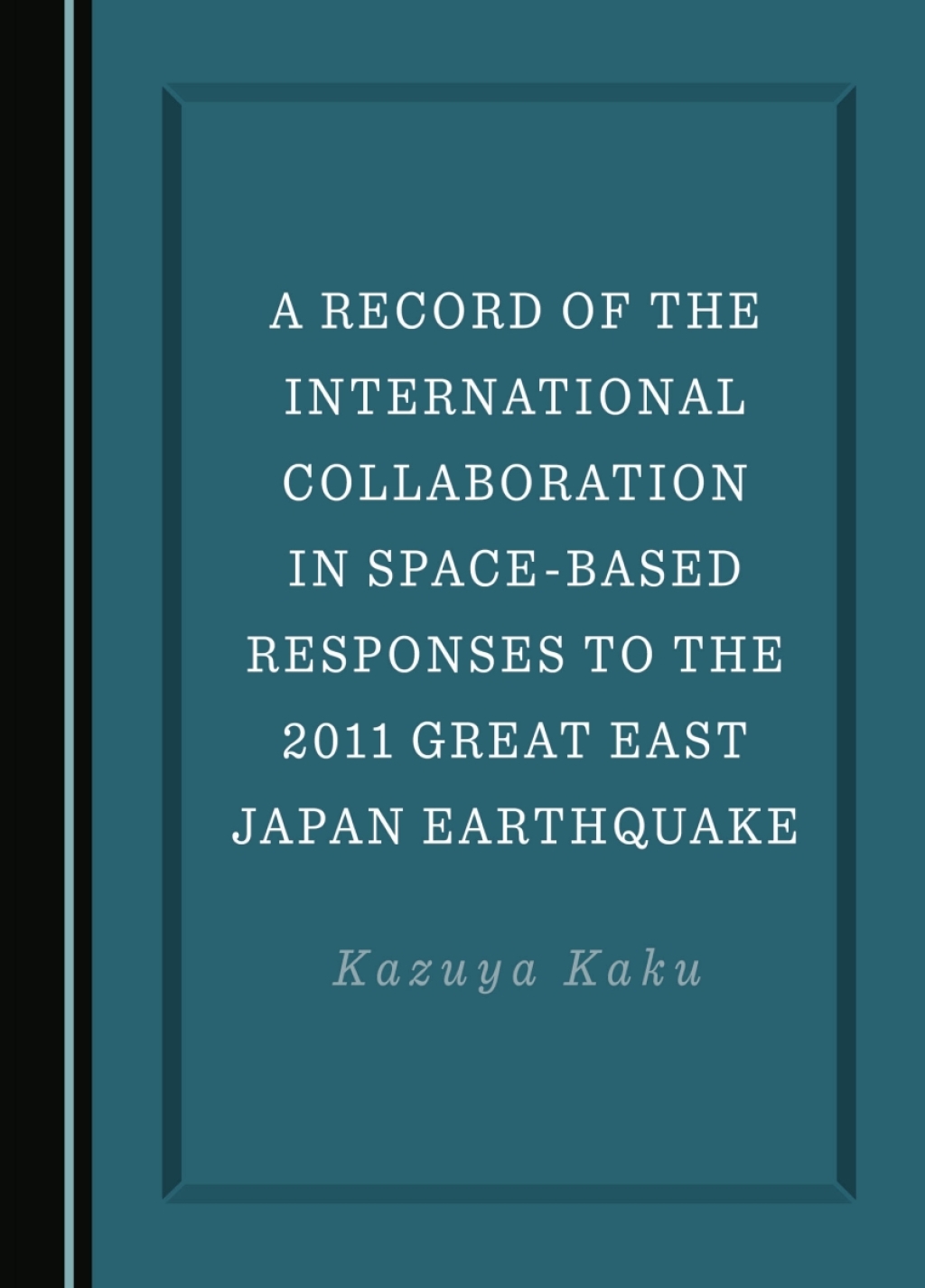 A Record of the International Collaboration in Space-Based Responses to the 2011 Great East Japan Earthquake 1st Edition â€“ PDF/EPUB Version Downloadable