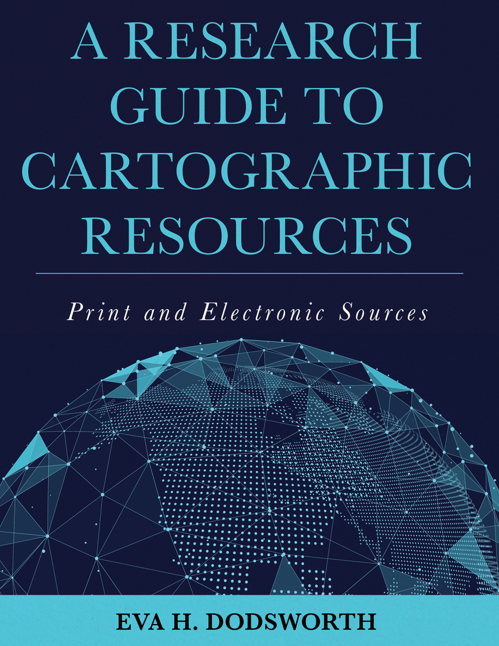 A Research Guide to Cartographic Resources Print and Electronic Sources 1st Edition â€“ PDF/EPUB Version Downloadable