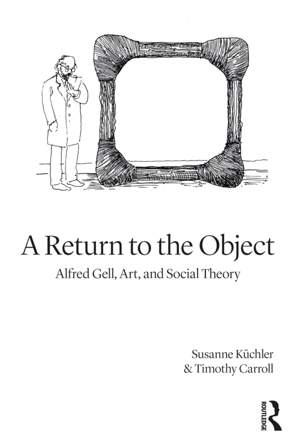A Return to the Object Alfred Gell, Art, and Social Theory 1st Edition â€“ PDF/EPUB Version Downloadable