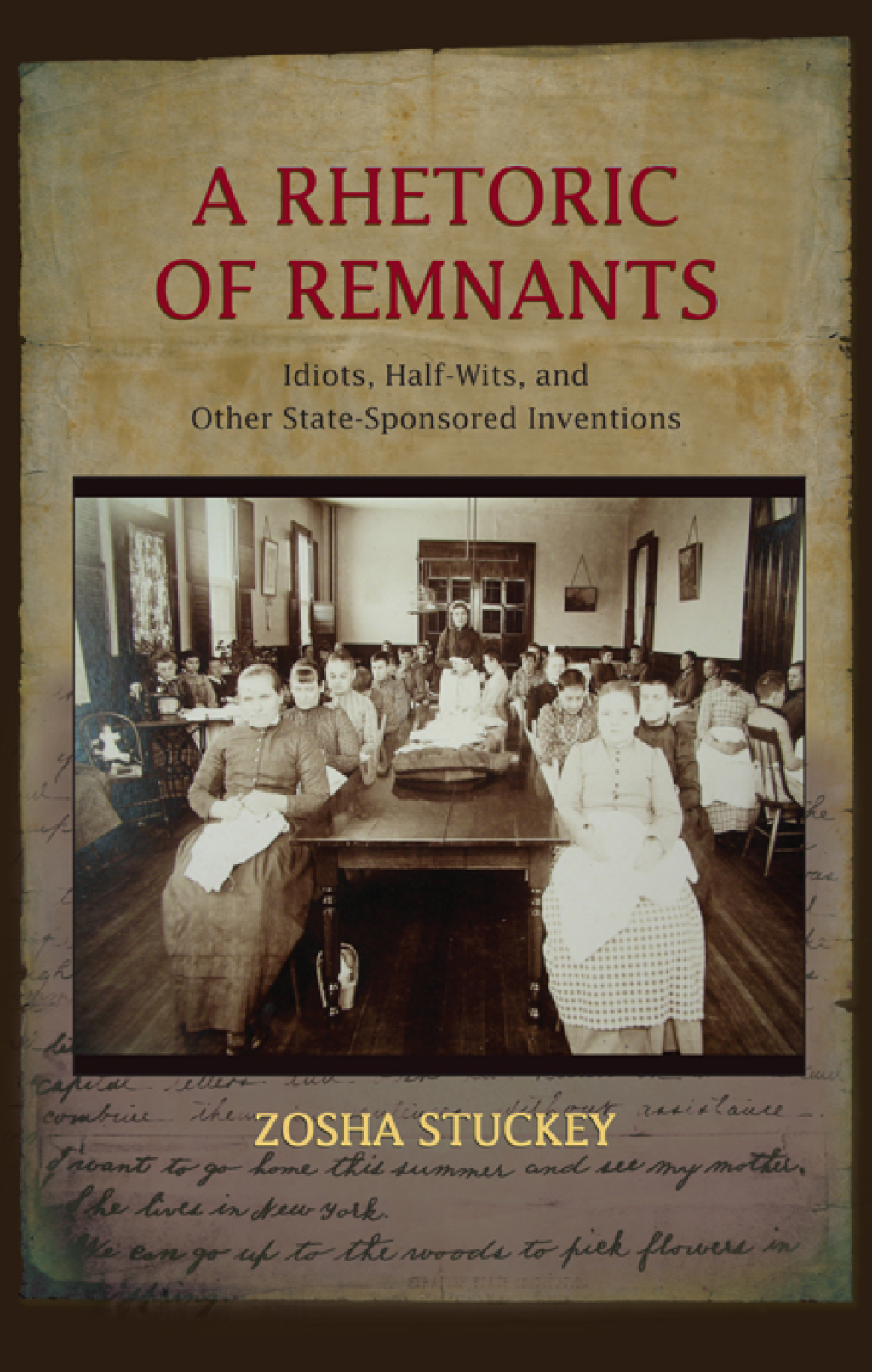 A Rhetoric of Remnants Idiots, Half-Wits, and Other State-Sponsored Inventions - (PDF/EPUB Version)