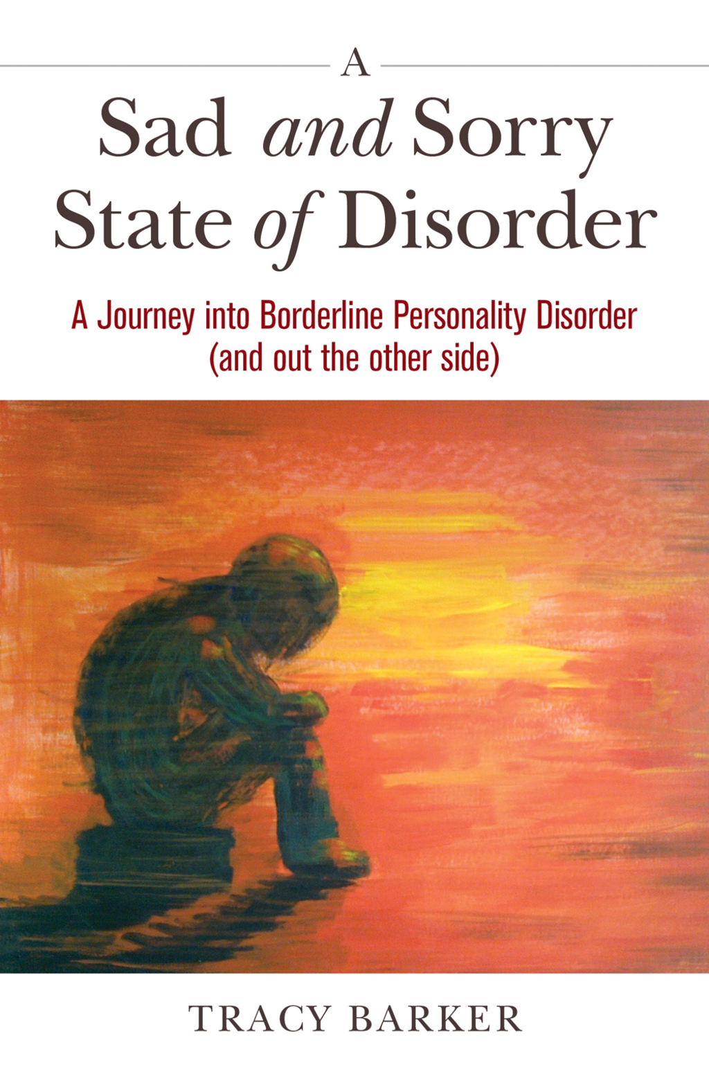 A Sad and Sorry State of Disorder A Journey into Borderline Personality Disorder (and out the other side) - (PDF/EPUB Version)