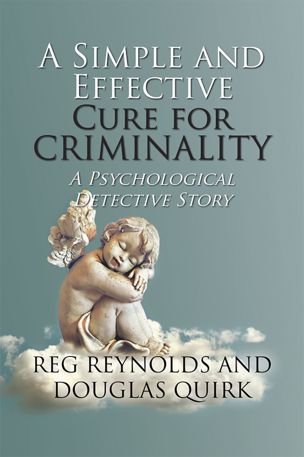 A Simple and Effective Cure for Criminality A Psychological Detective Story - (PDF/EPUB Version)