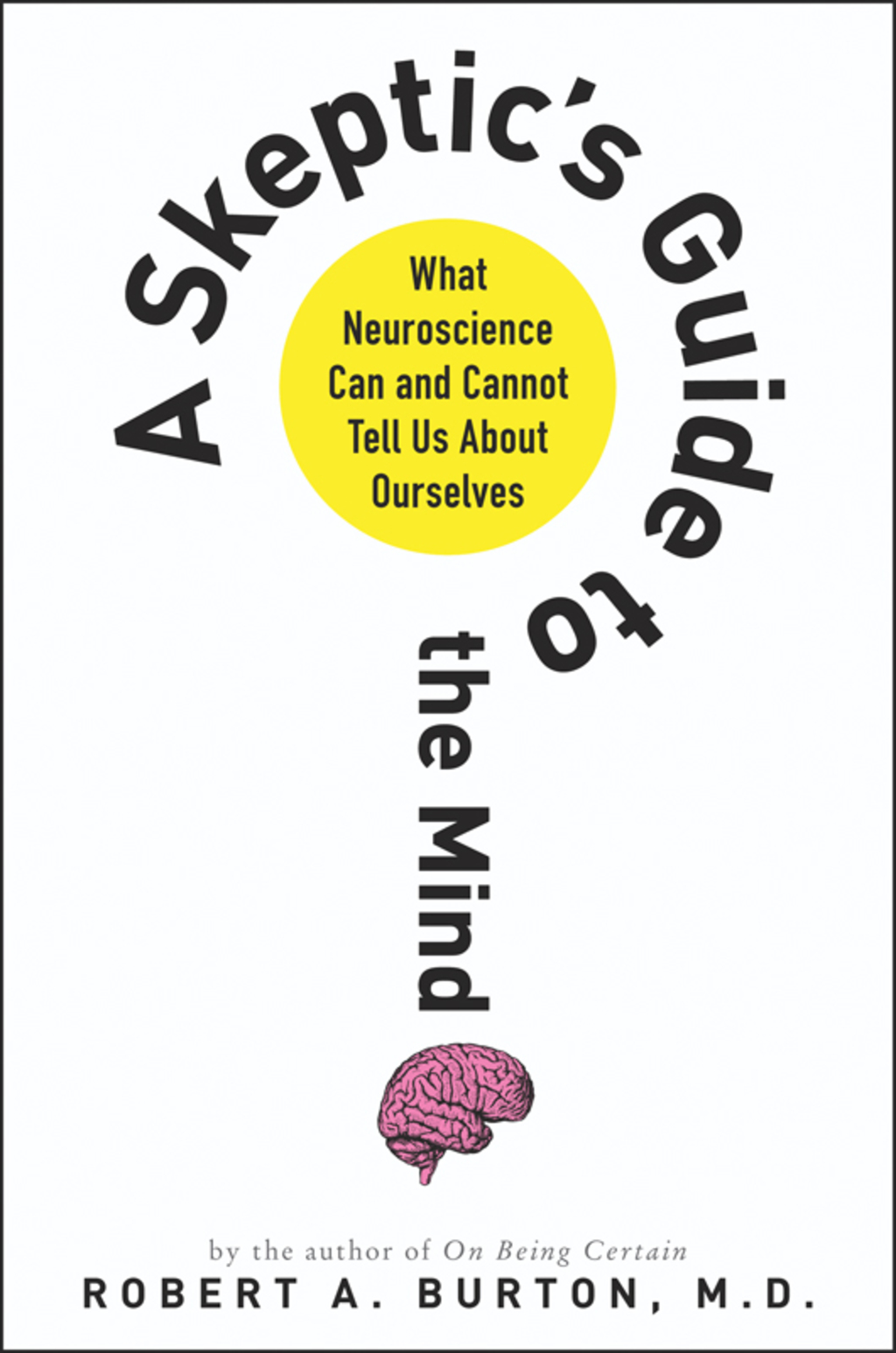 A Skeptic's Guide to the Mind What Neuroscience Can and Cannot Tell Us About Ourselves - (PDF/EPUB Version)