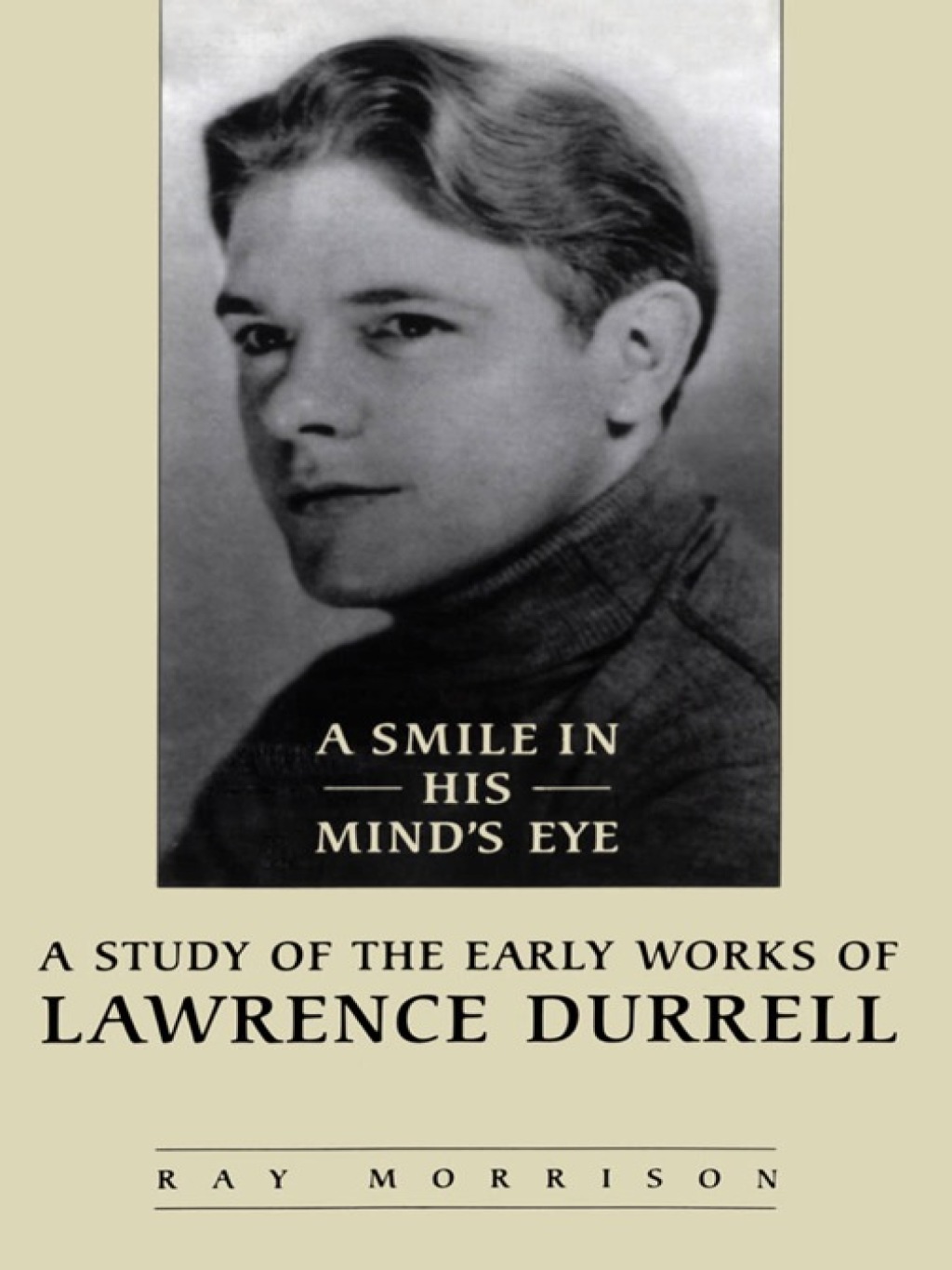 A Smile in His Mind's Eye A Study of the Early Works of Lawrence Durrell 1st Edition â€“ PDF/EPUB Version Downloadable