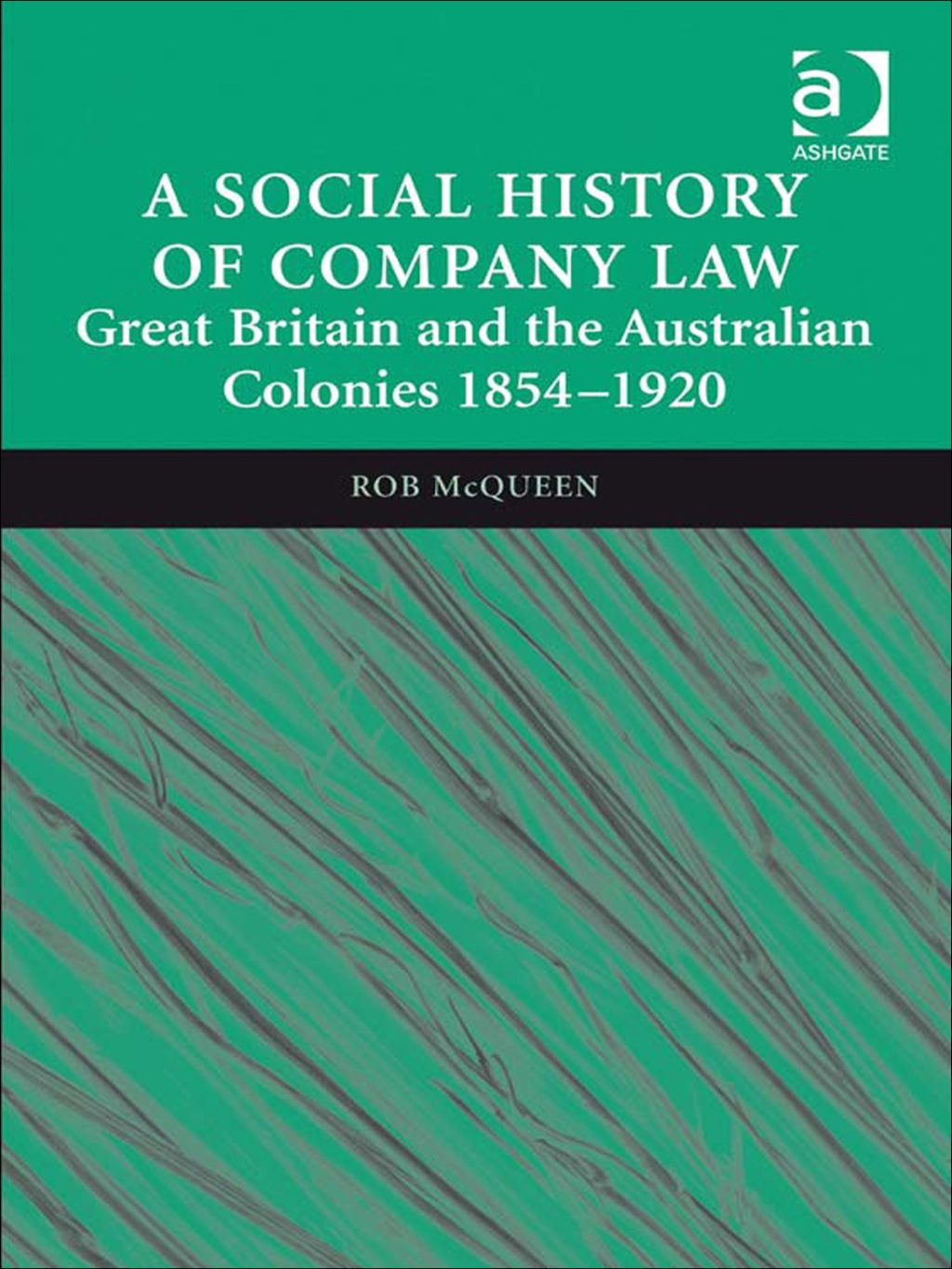 A Social History of Company Law: Great Britain and the Australian Colonies 1854â€“1920 â€“ PDF/EPUB Version Downloadable