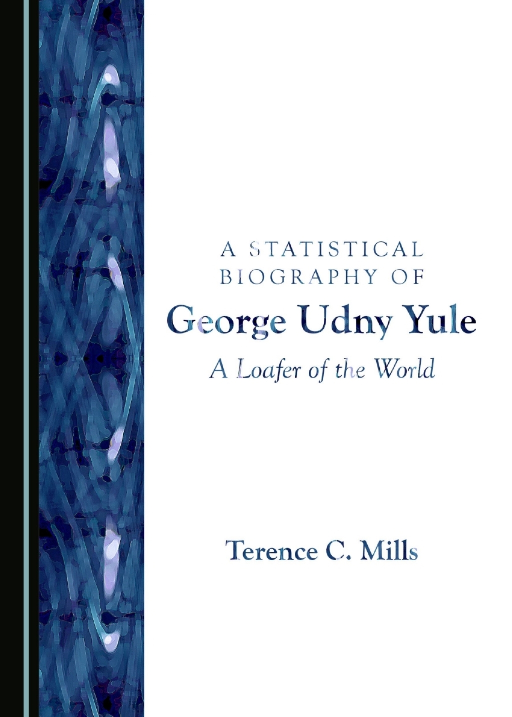 A Statistical Biography of George Udny Yule A Loafer of the World 1st Edition â€“ PDF/EPUB Version Downloadable