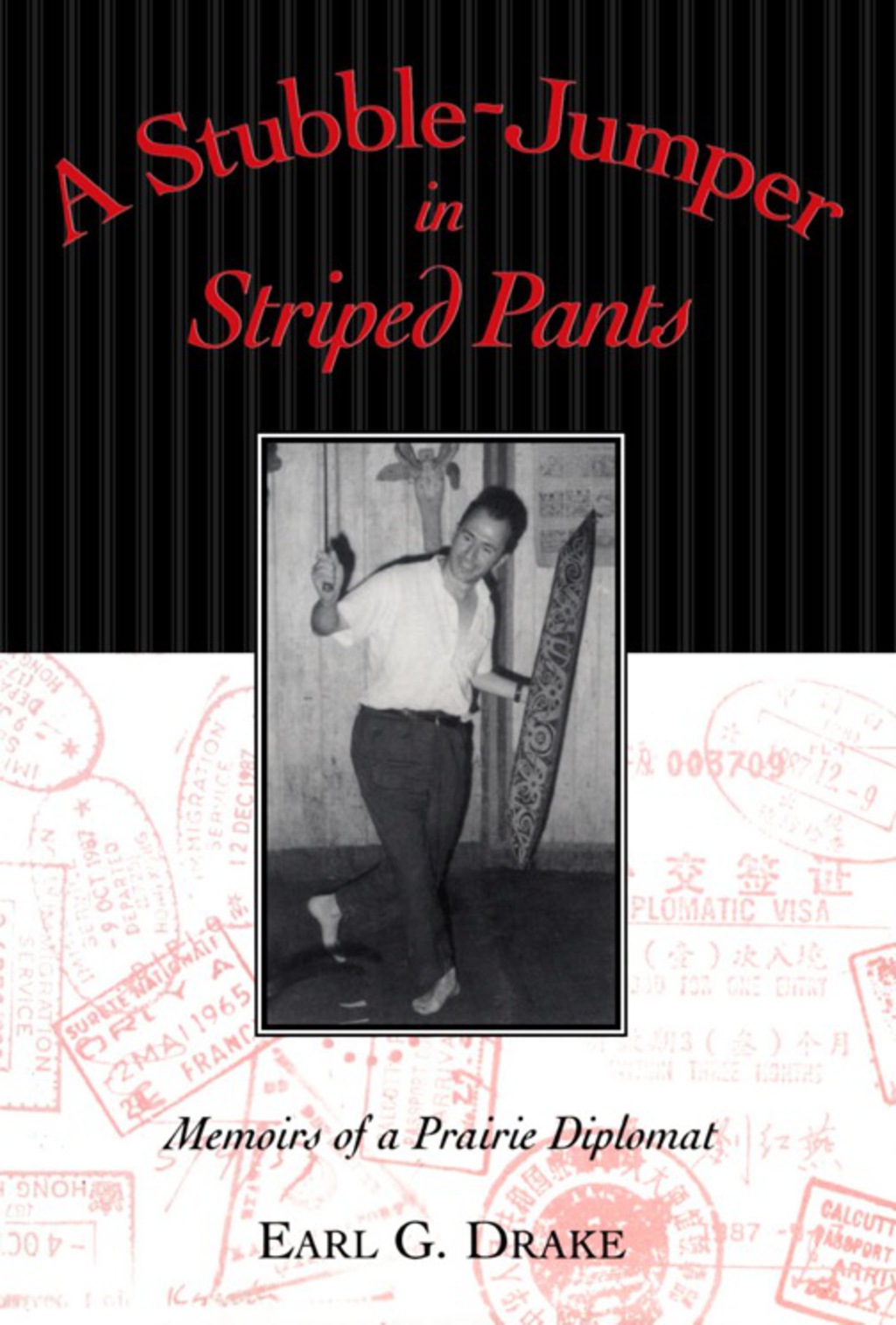 A Stubble-Jumper in Striped Pants Memoirs of a Prairie Diplomat 1st Edition â€“ PDF/EPUB Version Downloadable