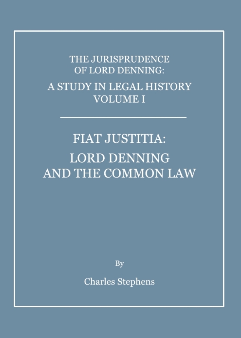 A Study in Legal History Volume I Fiat Justitia: Lord Denning and the Common Law 1st Edition â€“ PDF/EPUB Version Downloadable