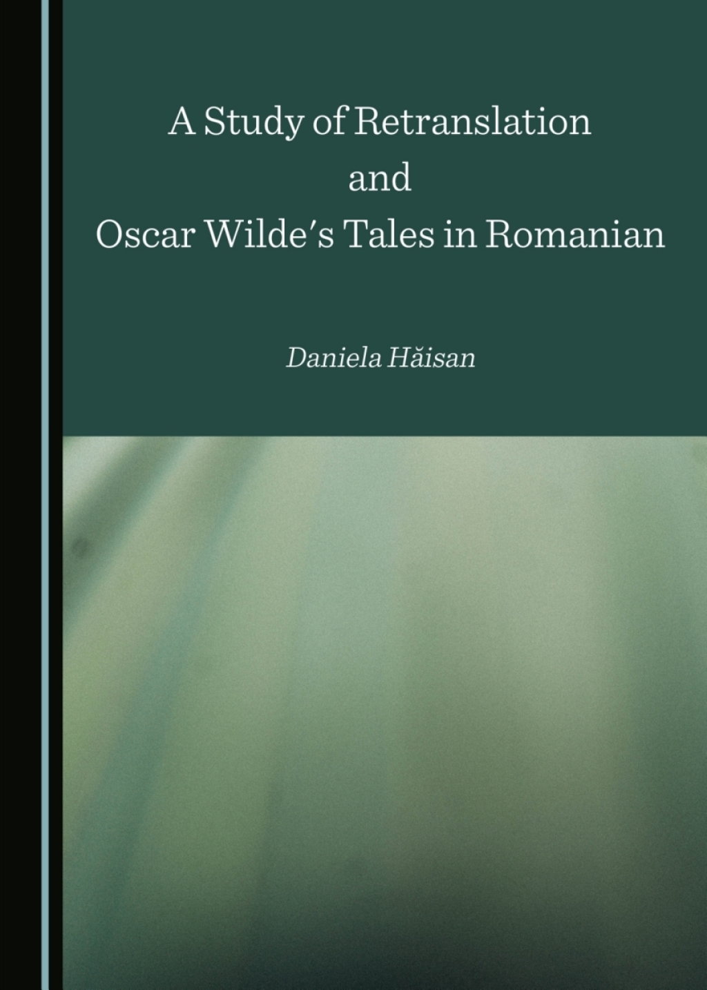 A Study of Retranslation and Oscar Wilde's Tales in Romanian 1st Edition â€“ PDF/EPUB Version Downloadable