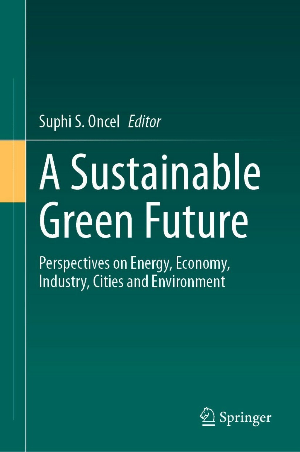 A Sustainable Green Future Perspectives on Energy, Economy, Industry, Cities and Environment â€“ PDF/EPUB Version Downloadable