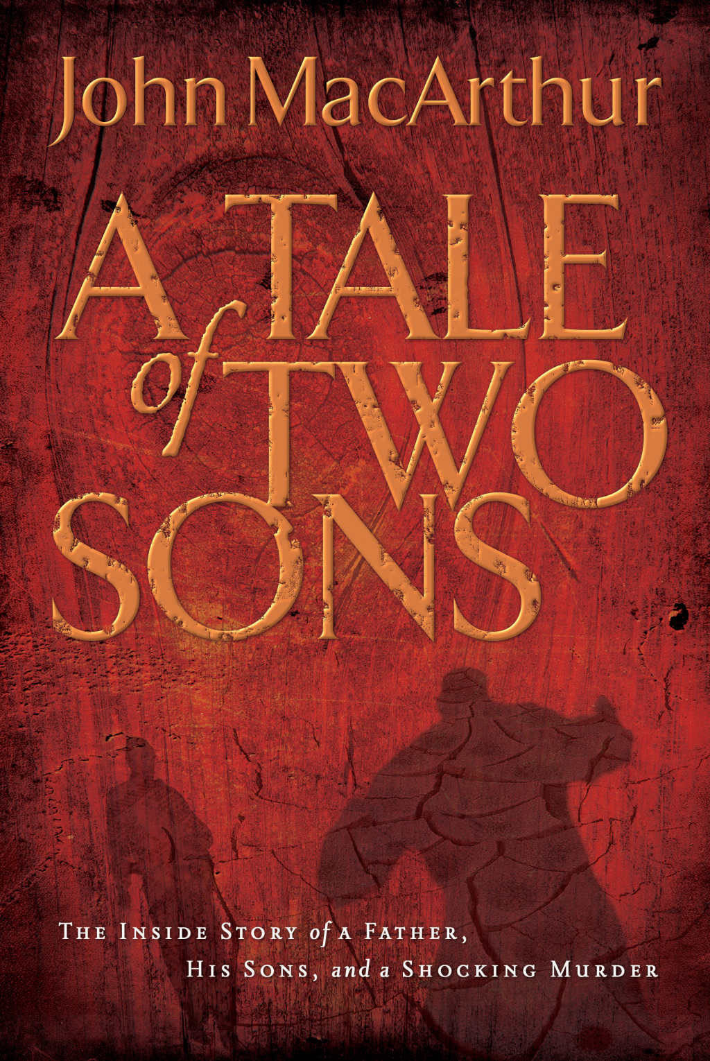 A Tale of Two Sons The Inside Story of a Father, His Sons, and a Shocking Murder - (PDF/EPUB Version)