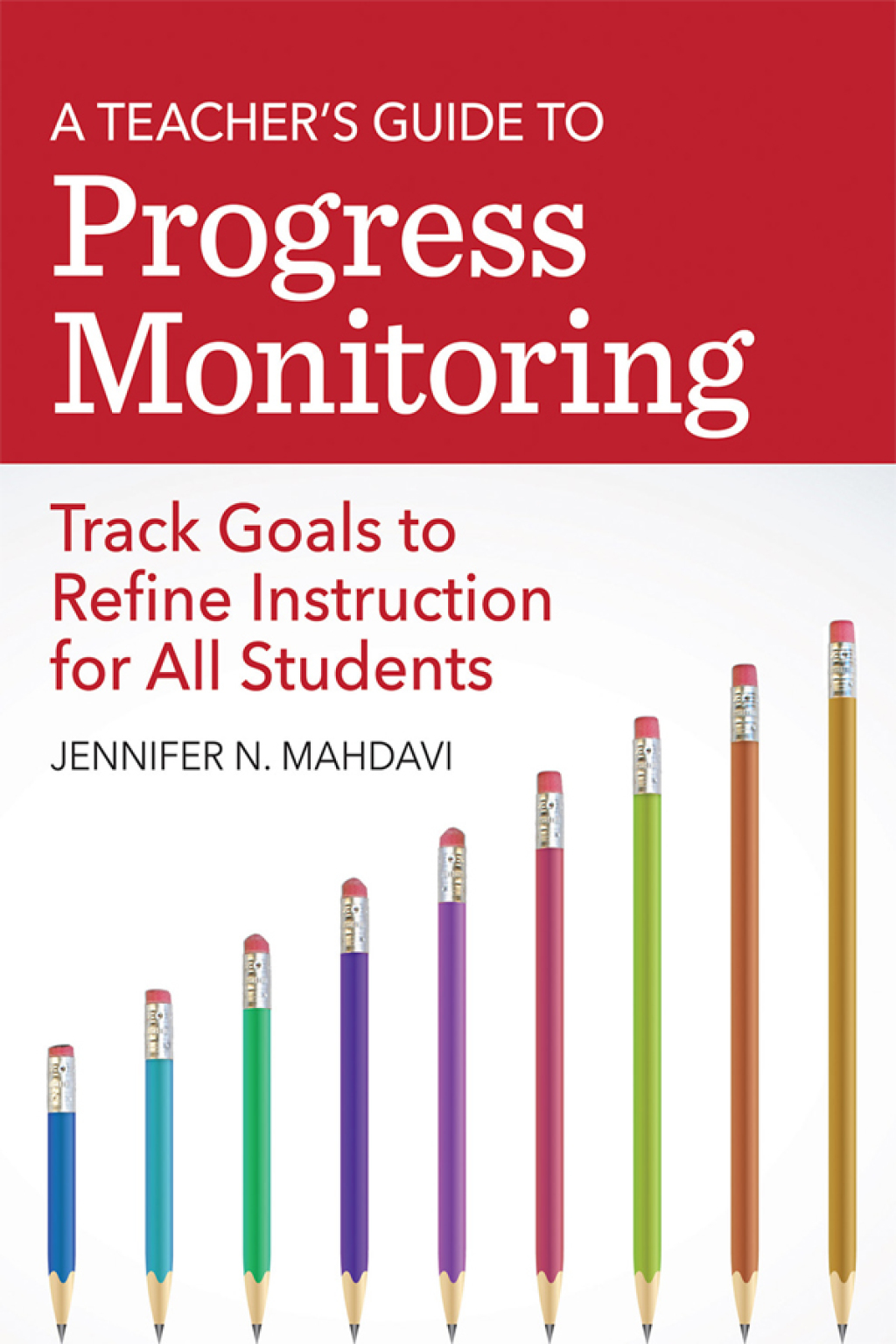A Teacher's Guide to Progress Monitoring Track Goals to Refine Instruction for All Students - (PDF/EPUB Version)