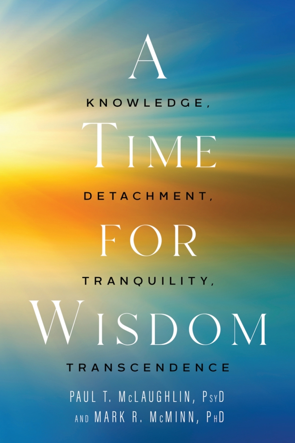 A Time for Wisdom Knowledge, Detachment, Tranquility, Transcendence - (PDF/EPUB Version)